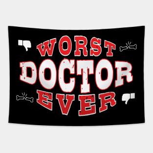 Worst Doctor Ever - Funny gift for medical school students Tapestry