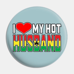 I Love My Hot Ghanaian Husband Pin