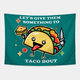 Let's Give Them Something To Taco Bout Tapestry