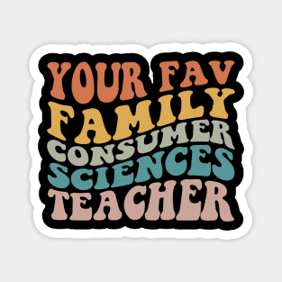 Your Fav Family Consumer Sciences Teacher Retro Groovy Magnet