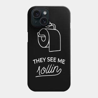 THEY SEE ME ROLLIN Phone Case