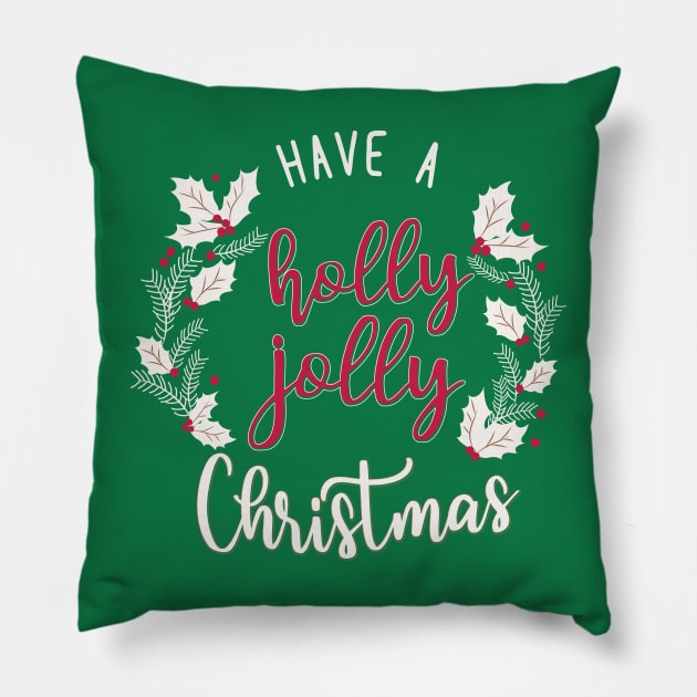 have a holly jolly christmas Pillow by LifeTime Design