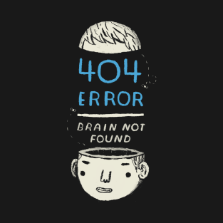 404 error brain not found T-Shirt