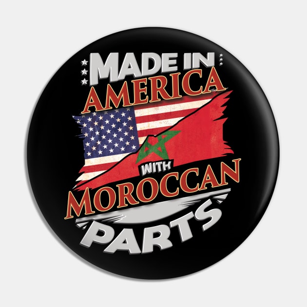 Made In America With Moroccan Parts - Gift for Moroccan From Morocco Pin by Country Flags