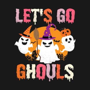 Let's Go Ghouls Funny Ghost Spooky Season Halloween T-Shirt T-Shirt
