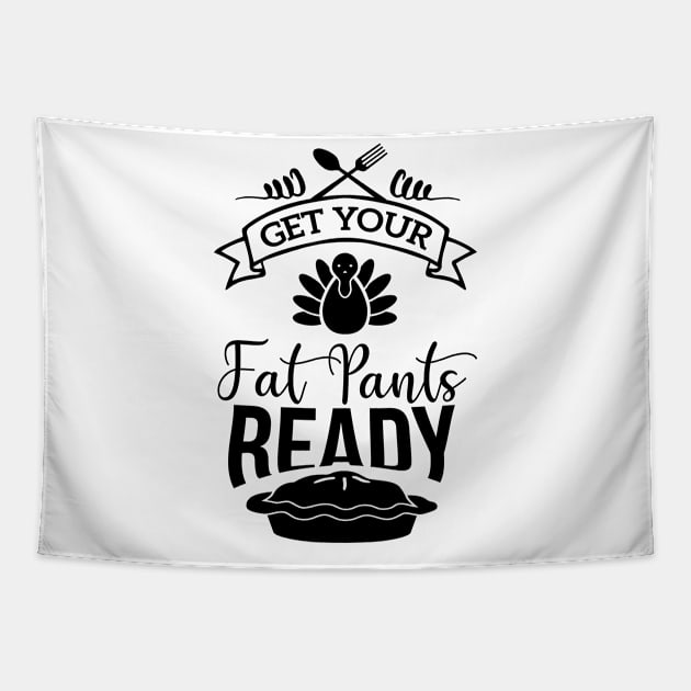 get your fat pants ready funny idea for turkey day Tapestry by HBart