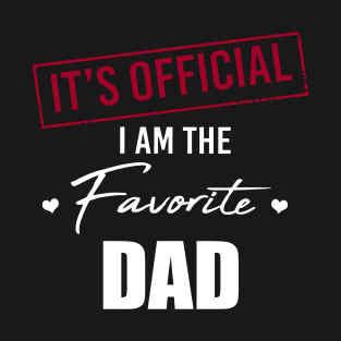 It's Official I Am The Favorite Dad Funny Father's Day T-Shirt