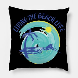 Living The Beach Life Pillow