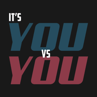 It's you vs you T-Shirt