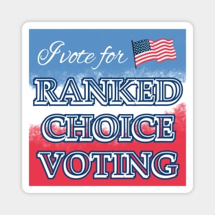 I Vote for Ranked Choice Voting Magnet