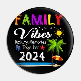 Family Vibes 2024 Making Memories Together Reunion Vacation T-Shirt Pin