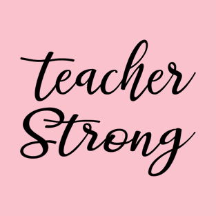 Strong Teacher T-Shirt