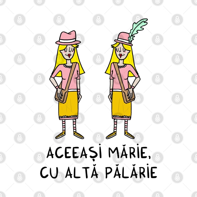 Aceeasi Marie, cu alta palarie by adrianserghie