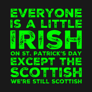 Everone Is A Little Irish on St. Patrick's Day Except T-Shirt