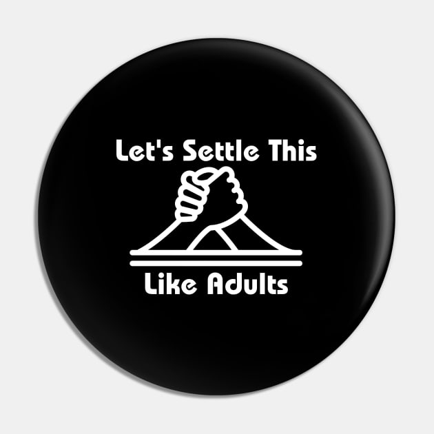 Let's Settle This Like Adults Pin by HobbyAndArt