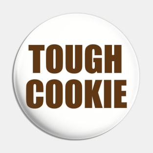 Tough Cookie Pin