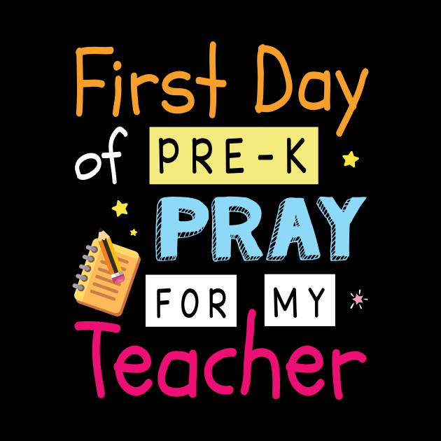 First Day Of Pre-k Pray For My Teacher Student Back School by Cowan79