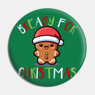 Bready For Christmas Pin