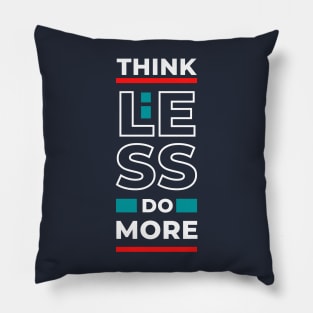 Think Less Do More  - Staying Sober Drug Addiction Pillow