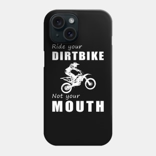 Rev Your Dirt Bike, Not Your Mouth! Ride Your Bike, Not Just Words! ️ Phone Case