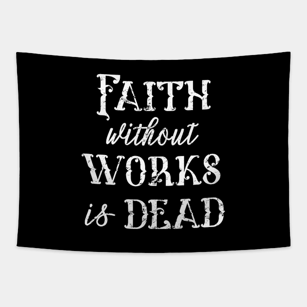 Faith Without Works is Dead - distressed grunge effect Tapestry by JodyzDesigns