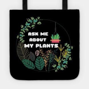 Plants Ask Me About MyPlants Circle Wreath I Love My Plants Plants Lovers Crazy About Plants Gift for Plant Owners and Gardeners Tote