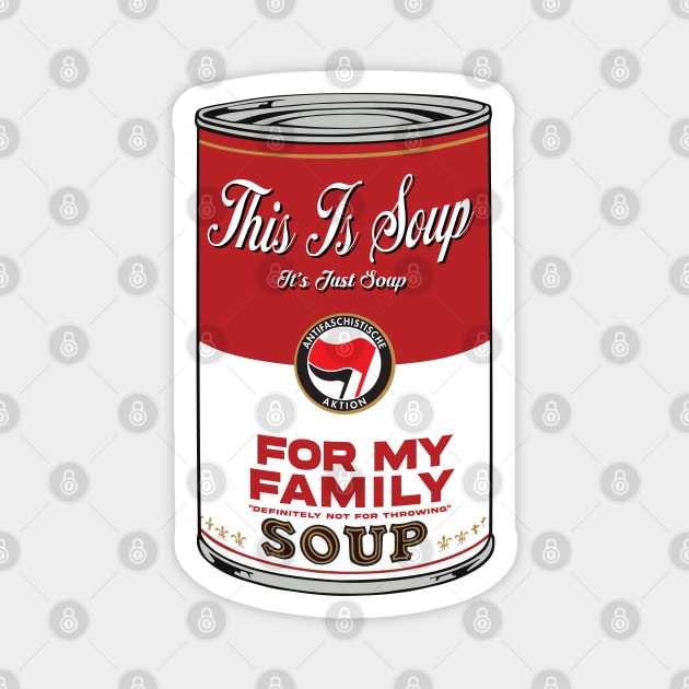 This Is Soup for My Family Magnet by GodsBurden