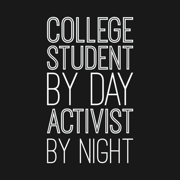 College Student By Day Activist By Night by blacklines