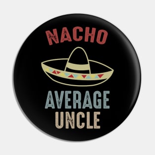 Nacho Average Uncle Pin