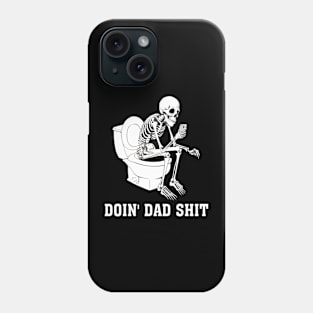 Doin Dad Shit Skeleton Dad Sarcastic Dad Cool Dads Father's Phone Case
