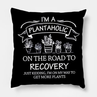 I Am A Plantaholic Pillow