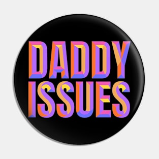 Daddy Issues - Beveled Text Typography Design Pin