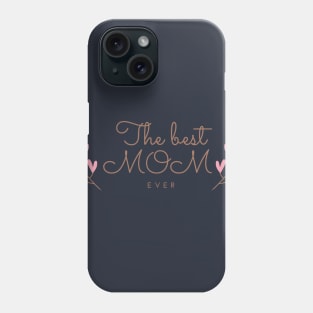 The Best MOM ever design for your MOM on this Happy Mother's Day Phone Case