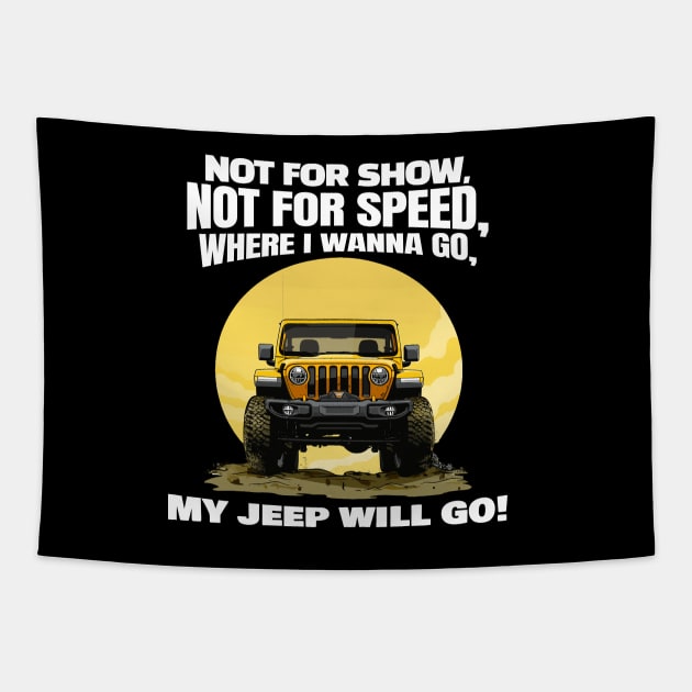 Where I wanna go, my jeep will go! Tapestry by mksjr