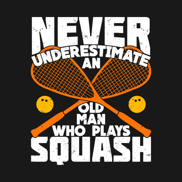 Never Underestimate An Old Man Who Plays Squash by Dolde08