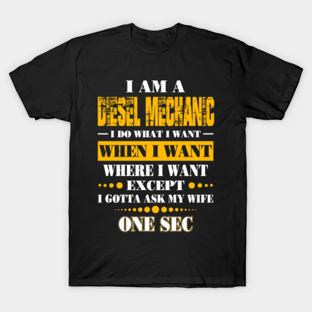 I A Diesel Mechanic I Gotta Wife Shirt Diesel Mechanic T Shirt Teepublic