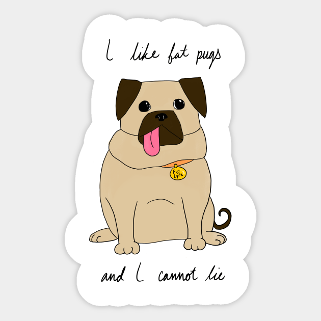Fat Pug - Dog - Sticker | TeePublic Fat Pug - Dog - Sticker | TeePublic