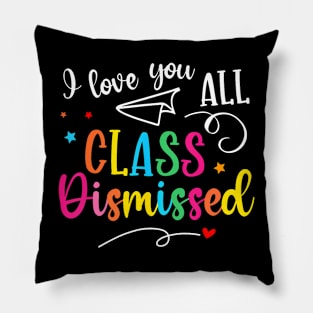 I Love You All Class Dismissed Pillow
