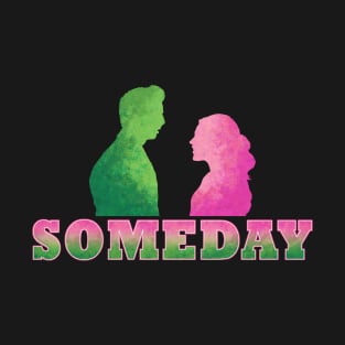 Someday T-Shirt