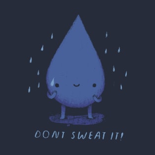 don't sweat it! T-Shirt