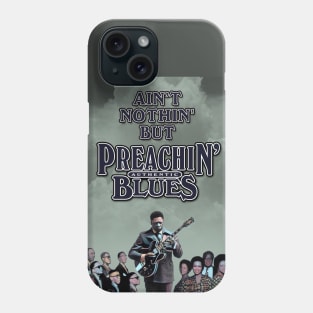 Ain't Nothin' But Authentic - Preachin’ Blues Phone Case