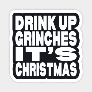 Drink up Grinches it's Christmas Magnet