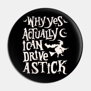 Yes, I Can Drive a Stick Funny Halloween Pin