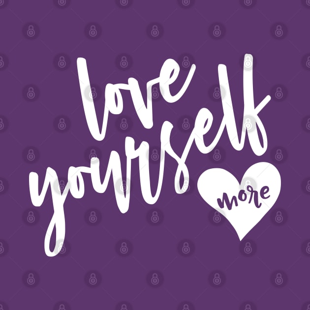 Love Yourself More by beyerbydesign