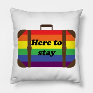 LGBT is here to stay Pillow
