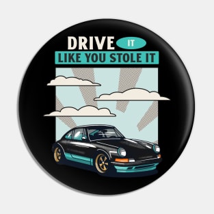 DRIVE IT LIKE YOU STOLE IT Pin