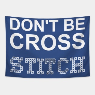 Don't Be Cross White Text Tapestry