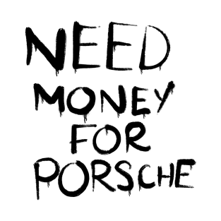 Need money for a Porsche T-Shirt