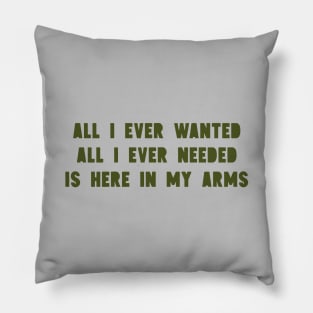 All I Ever Wanted, green Pillow
