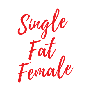 Single Fat Female red script T-Shirt